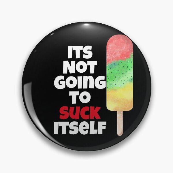 Item preview, Its Not Going To Suck Itself designed and sold by Peter Stawicki.