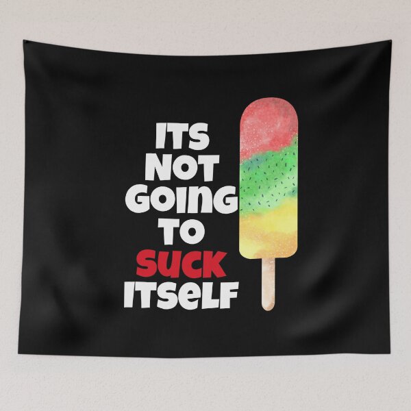 Item preview, Its Not Going To Suck Itself designed and sold by Peter Stawicki.
