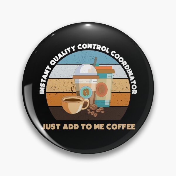 Item preview, Instant quality control coordinator just add to me coffee, funny coffee lovers meme, quality control coordinator humor, joke, meme, administrative department, administration designed and sold by SGS-.
