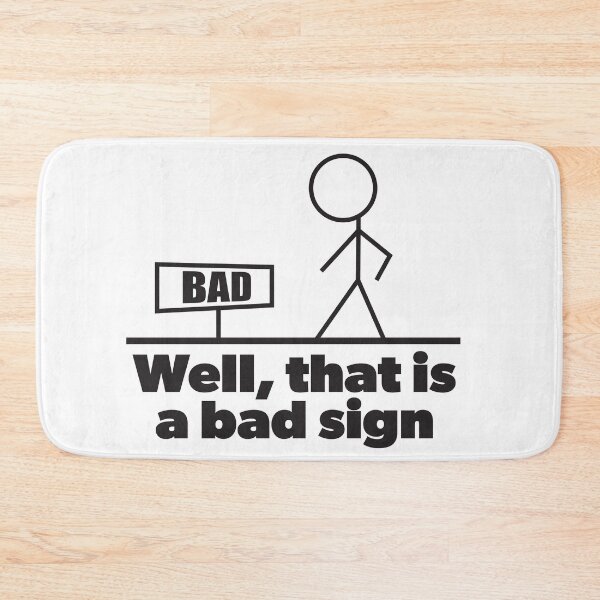 Item preview, Funny That Is A Bad Sign designed and sold by RoguePixel.