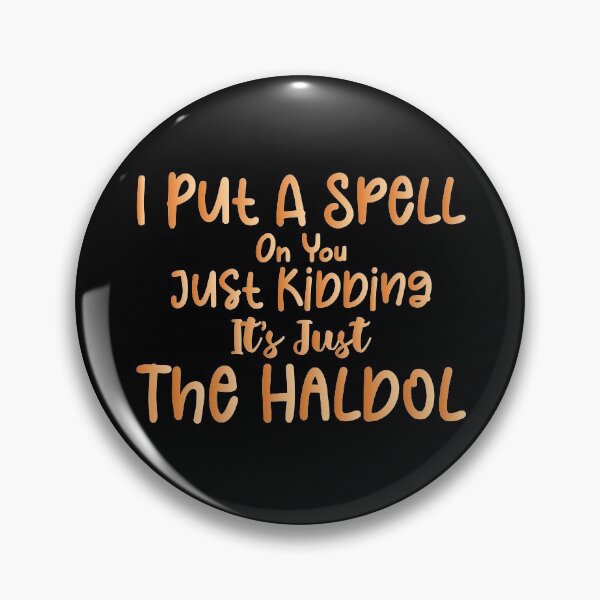 Item preview, I Put A Spell On You Just Kidding It's Just The Haldol - Halloween Sarcastic Funny Hilarious Present For Mom, Dad , Girlfriend Or Boyfriend designed and sold by Aymanclothings.
