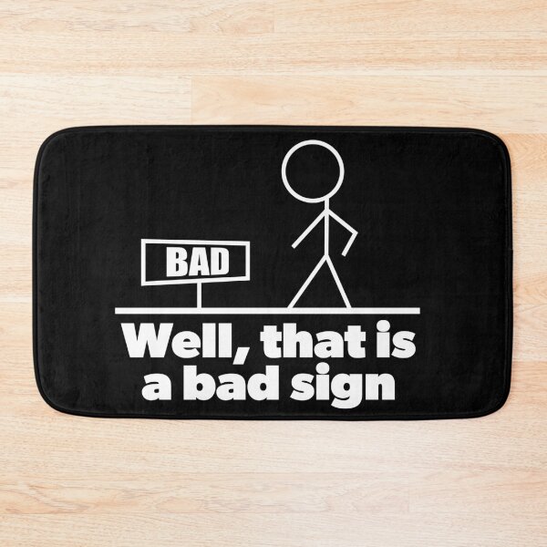 Item preview, Funny That Is A Bad Sign designed and sold by RoguePixel.