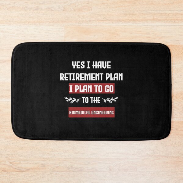 Item preview, Funny I have Retirement Plan I Plan To Go To The Biomedical Engineering designed and sold by FELTA.