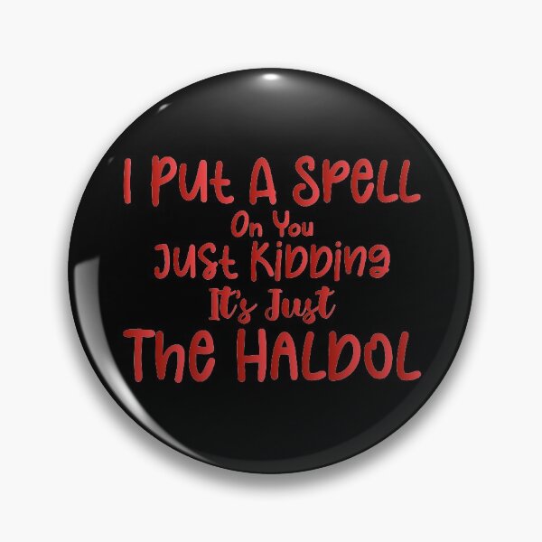Item preview, I Put A Spell On You Just Kidding It's Just The Haldol - Halloween Sarcastic Funny Hilarious Present For Mom, Dad , Girlfriend Or Boyfriend designed and sold by Aymanclothings.