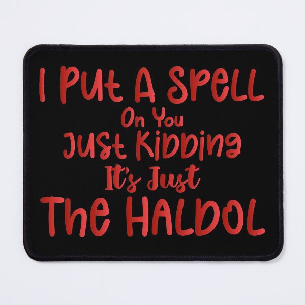 Item preview, I Put A Spell On You Just Kidding It's Just The Haldol - Halloween Sarcastic Funny Hilarious Present For Mom, Dad , Girlfriend Or Boyfriend designed and sold by Aymanclothings.