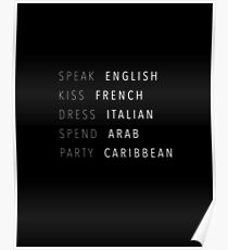 speak english, french kiss, italian dress, arab spend, caribbean party Poster