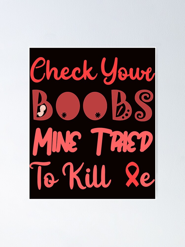 Copy Of Check Your Boobs Mine Tried To Kill Me Breast Cancer Essential Poster For Sale By 1925