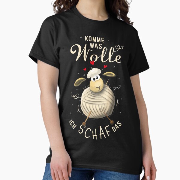 Come what wool, I sheep that - funny sheep made of wool with knitting needles Classic T-Shirt