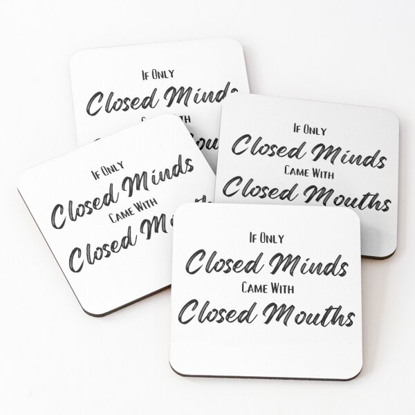 Item preview, If Only Closed Minds Came With Closed Mouths designed and sold by MYNTLYF.