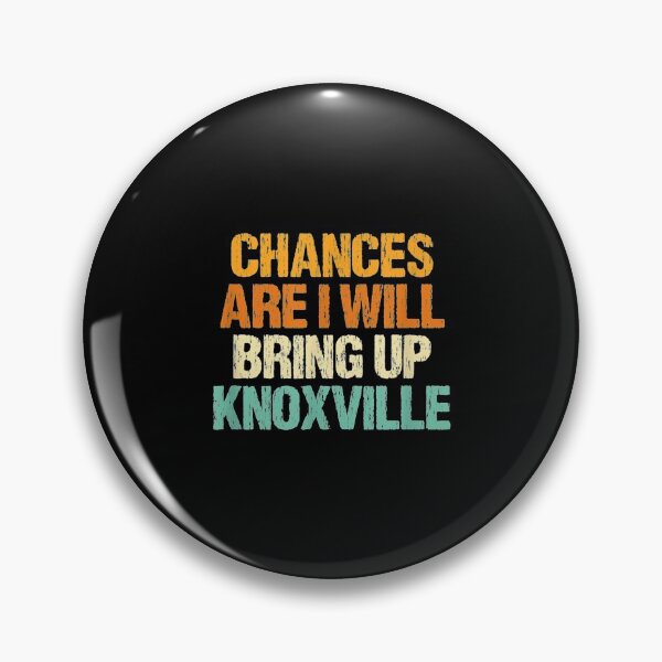 Item preview,  Chances Will Bring Up Knoxville Tennessee Hometown Tn designed and sold by suzanso.