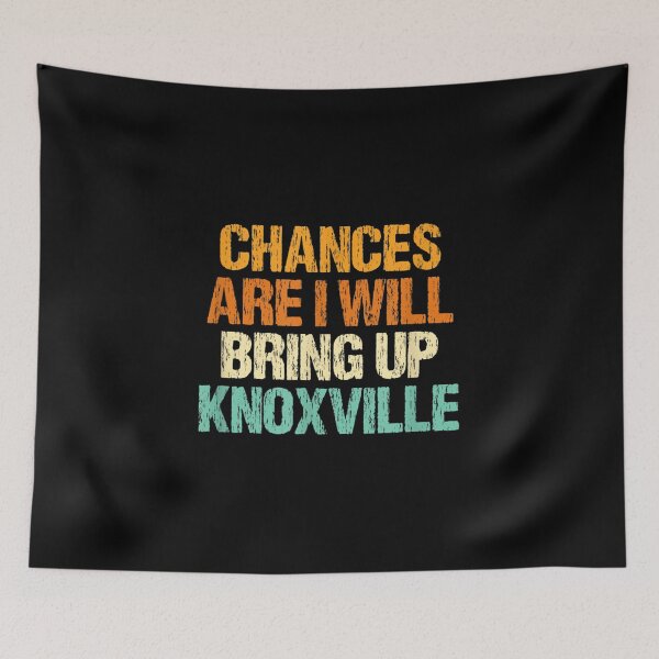 Item preview,  Chances Will Bring Up Knoxville Tennessee Hometown Tn designed and sold by suzanso.