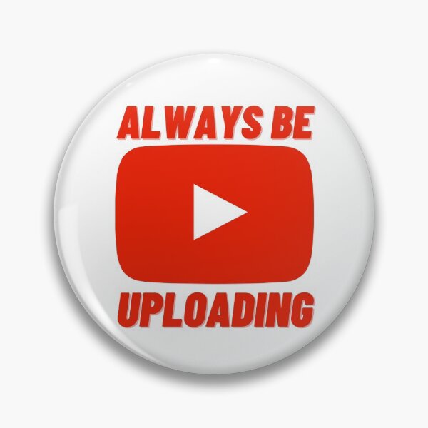Item preview, Always Be Uploading | YouTube Creator designed and sold by NineSevenFour.