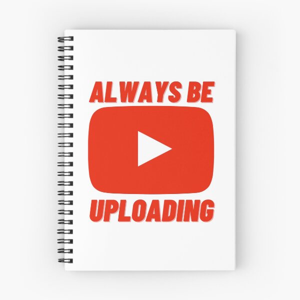 Item preview, Always Be Uploading | YouTube Creator designed and sold by NineSevenFour.