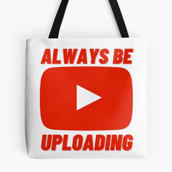 Item preview, Always Be Uploading | YouTube Creator designed and sold by NineSevenFour.
