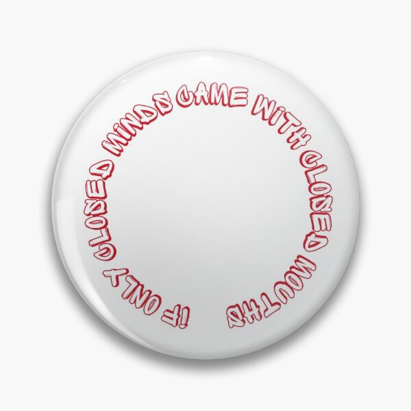 Item preview, If Only Closed Minds Came With Closed Mouths designed and sold by MYNTLYF.