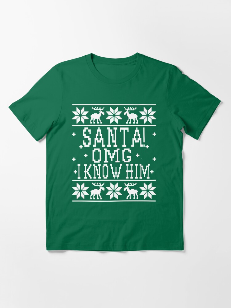 Discover Santa! OMG I Know Him - Ugly Christmas Design Essential T-Shirt