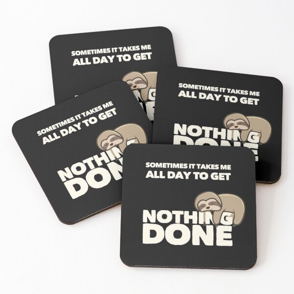 Item preview, Sometimes It Takes Me All Day To Get Nothing Done Lazy Sloth designed and sold by TheUnknown93.