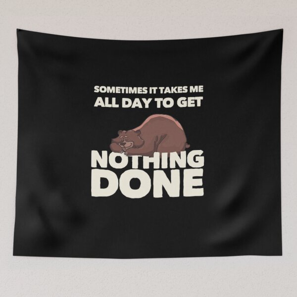 Item preview, Sometimes It Takes Me All Day To Get Nothing Done Lazy Bear designed and sold by TheUnknown93.