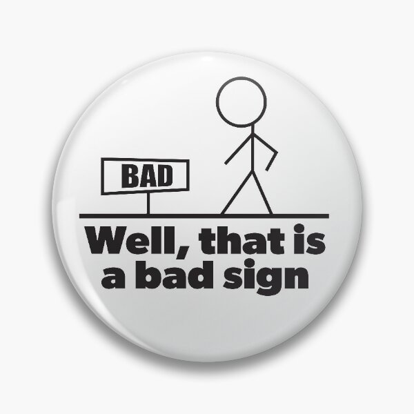 Item preview, Funny That Is A Bad Sign designed and sold by RoguePixel.