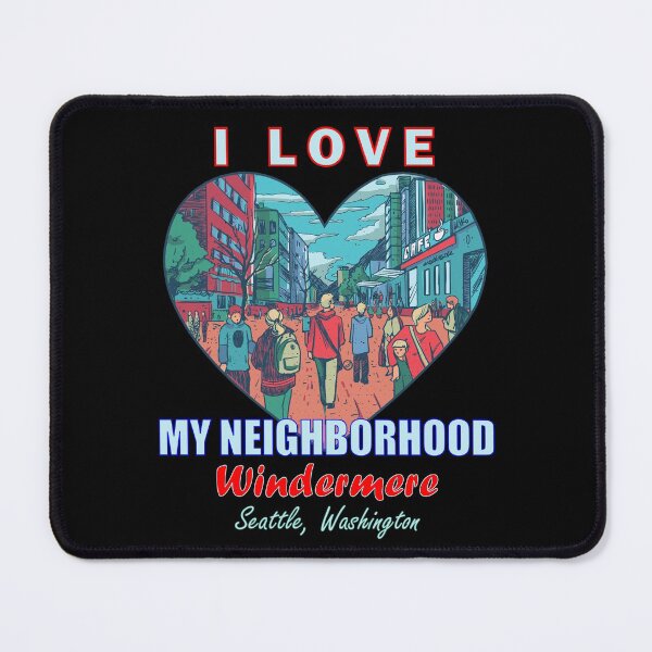Item preview, I Love My Neighborhood Windermere Seattle - Community Pride designed and sold by artfulnotebook.