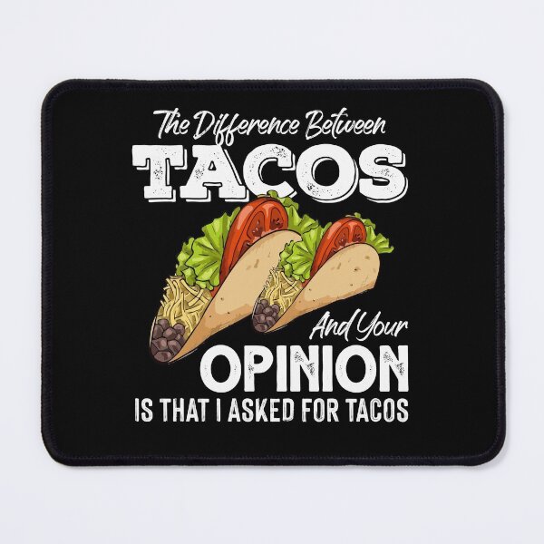 Item preview, The Difference Between Tacos And Your Opinion Funny Saying designed and sold by Dressed For  Duty.