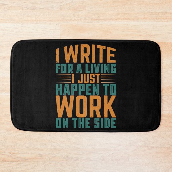 Item preview, I Write For A Living I Just Happen To Work On The Side - Writing Typography designed and sold by LarrysDesigns.