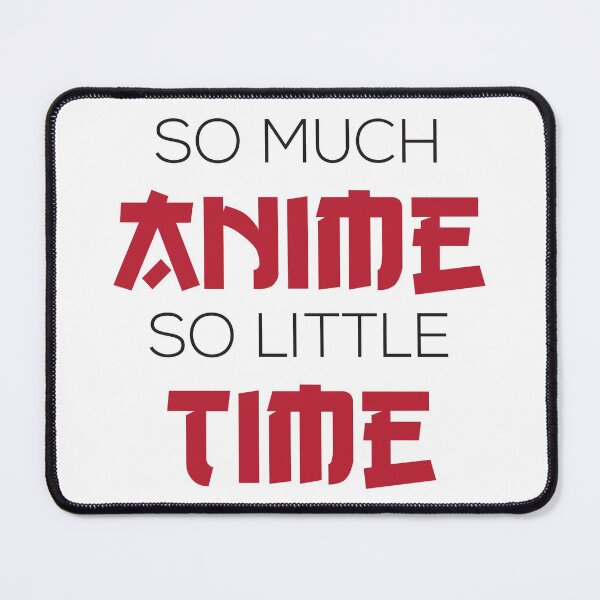 Item preview, So Much Anime So Little Time designed and sold by jaygo.