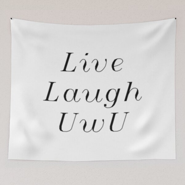Item preview, Live Laugh UWU Funny Anime Weeb Extravagante designed and sold by RonWelche.