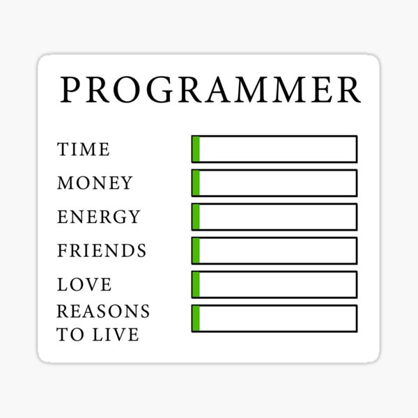 Artikel-Vorschau von Programmierer -wenig Zeit, Geld, Energie, Freunde, Liebe und Gründe zu leben, designt und verkauft von yoshra.