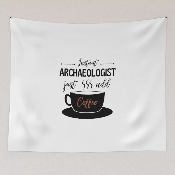 Item preview, Instant Archaeologist - Just add Coffee, Funny Social science coffee lover design designed and sold by Anthrocosmos.