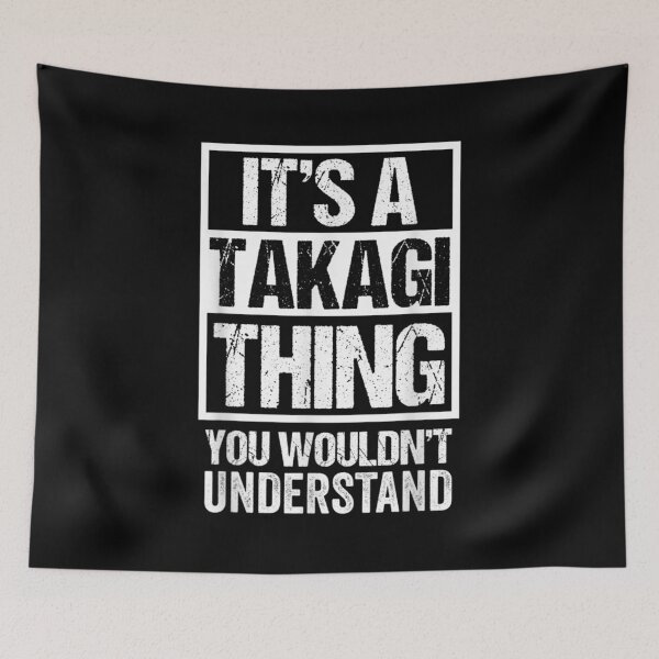 Item preview,  Its Takagi Thing You Wouldnt Understand Family Name designed and sold by caral8.