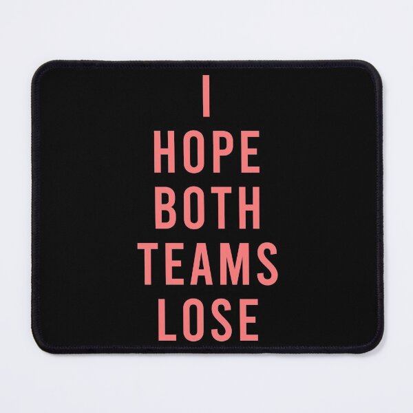 Item preview, I hope both teams lose designed and sold by DuaneGarrett.