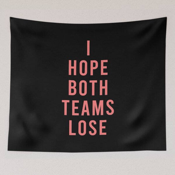 Item preview, I hope both teams lose designed and sold by DuaneGarrett.