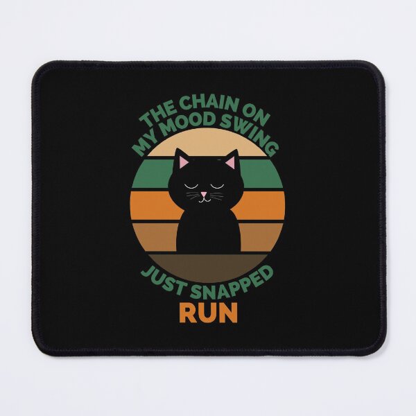Item preview, The Chain On My Mood Swing Just Snapped Run Cat designed and sold by Davestre.