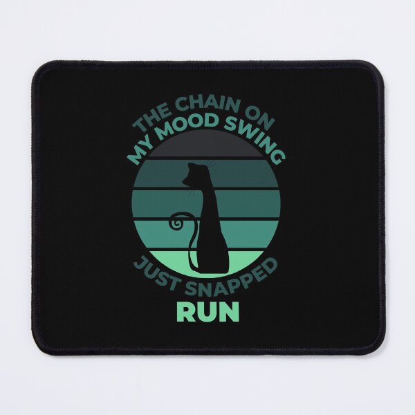Item preview, The Chain On My Mood Swing Just Snapped Run Cat designed and sold by Davestre.