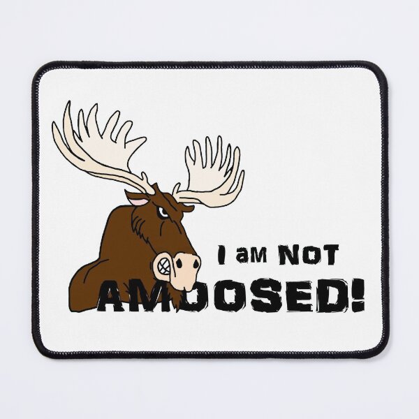 Item preview, I am Not Amoosed Angry Moose designed and sold by imphavok.