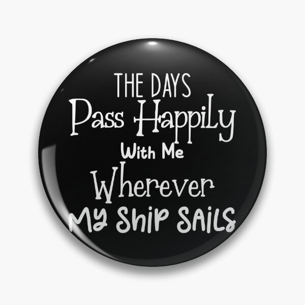 Item preview, The days pass happily with me wherever my ship sails - Sailing Sailor Sarcastic Funny Hilarious Present For Mom, Dad , Girlfriend Or Boyfriend designed and sold by Aymanclothings.
