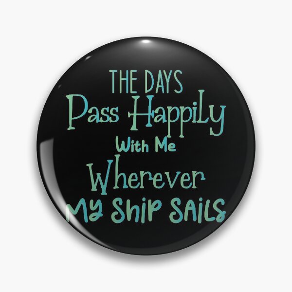 Item preview, The days pass happily with me wherever my ship sails - Sailing Sailor Sarcastic Funny Hilarious Present For Mom, Dad , Girlfriend Or Boyfriend designed and sold by Aymanclothings.