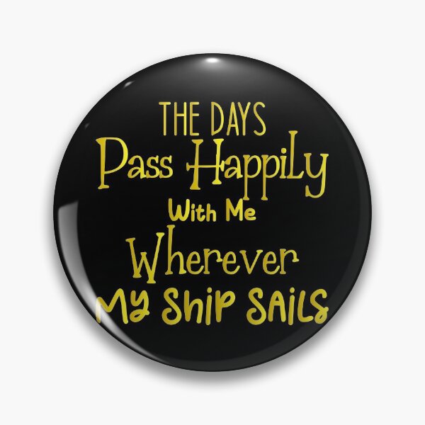 Item preview, The days pass happily with me wherever my ship sails - Sailing Sailor Sarcastic Funny Hilarious Present For Mom, Dad , Girlfriend Or Boyfriend designed and sold by Aymanclothings.