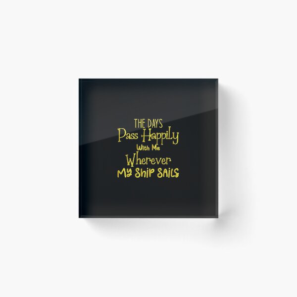 Item preview, The days pass happily with me wherever my ship sails - Sailing Sailor Sarcastic Funny Hilarious Present For Mom, Dad , Girlfriend Or Boyfriend designed and sold by Aymanclothings.