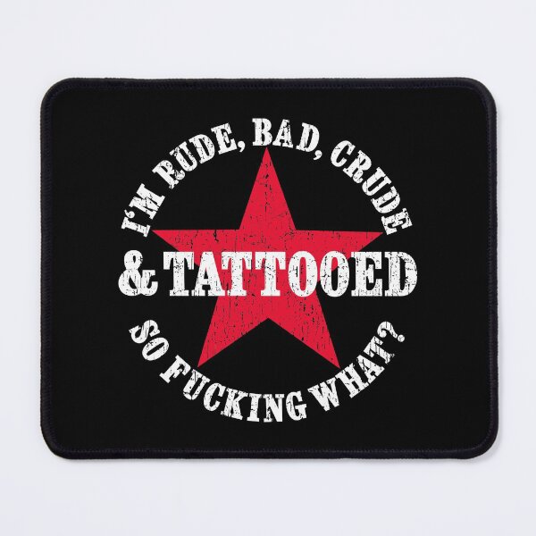 Item preview, TATTOO STATEMENT I'M RUDE, BATH, CRUDE AND TATTOOED BY SUBGIRL designed and sold by SUBGIRL.