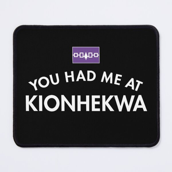 Item preview, You Had Me At Kionhekwa designed and sold by twHistory.