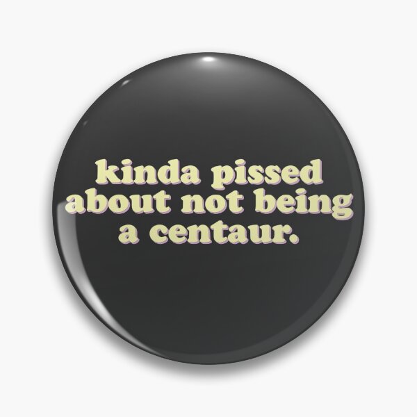 Item preview, Kinda pissed about not being a centaur designed and sold by uncommonoath.