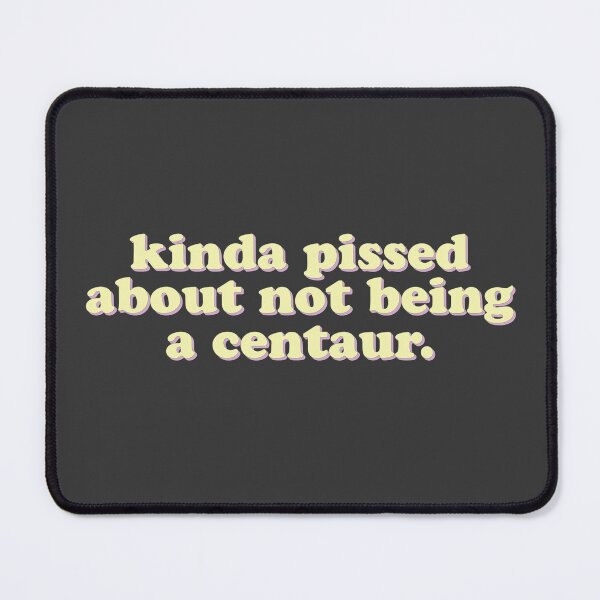 Item preview, Kinda pissed about not being a centaur designed and sold by uncommonoath.