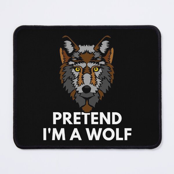 Item preview, Pretend I'm A Wolf designed and sold by InsaneCorner.