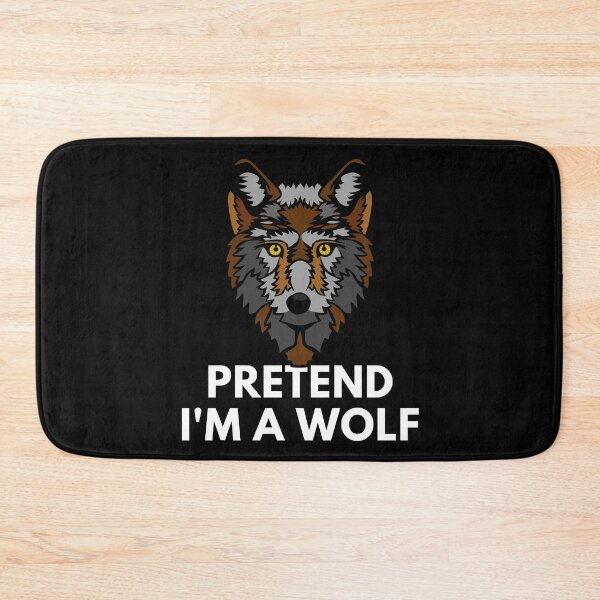 Item preview, Pretend I'm A Wolf designed and sold by InsaneCorner.