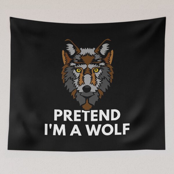 Item preview, Pretend I'm A Wolf designed and sold by InsaneCorner.