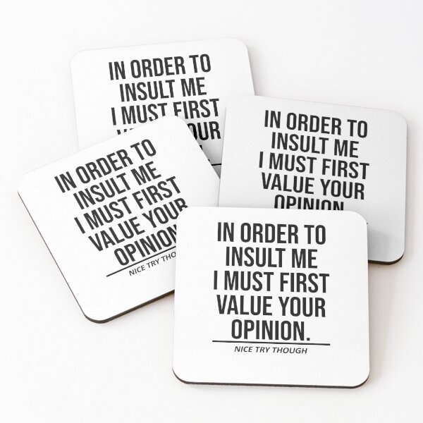 Item preview, In order to insult me I must first Value your Opinion, Nice try though designed and sold by House Sparrow.