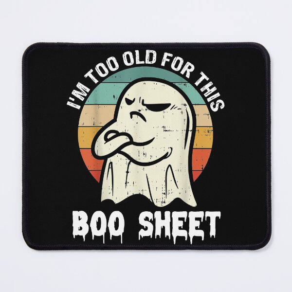Item preview, I'm too old for this Boo Sheet , Funny Halloween Ghost Saying For Old Man And Woman  designed and sold by Theobsessed01.