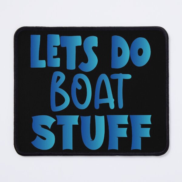 Item preview, Lets Do Boat Stuff - Sailing Sailor Sarcastic Funny Hilarious Present For Mom, Dad , Girlfriend Or Boyfriend designed and sold by Aymanclothings.